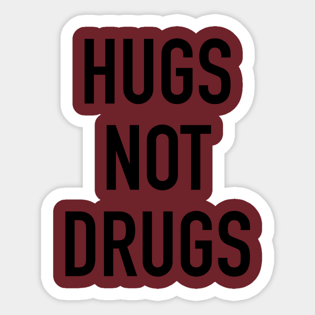 Hugs Not Drugs Sticker by My Geeky Tees - T-Shirt Designs